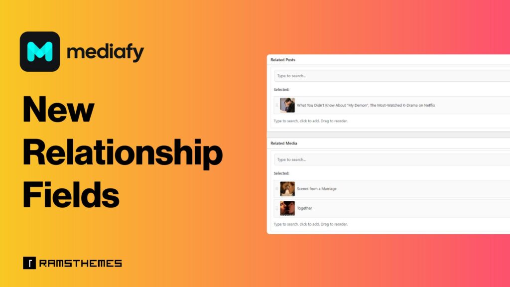 MEDIAFY 1.3 introduces Relationship Fields — link movies, series, and posts easily with live AJAX search. Type, click, drag, done!