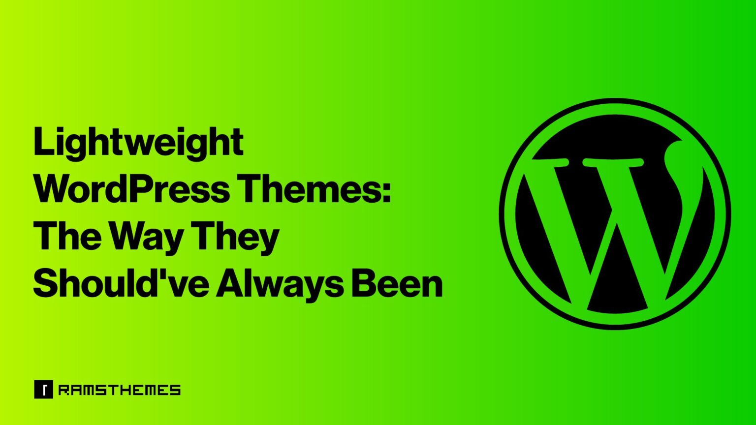 Lightweight WordPress Themes, The Way They Should've Always Been